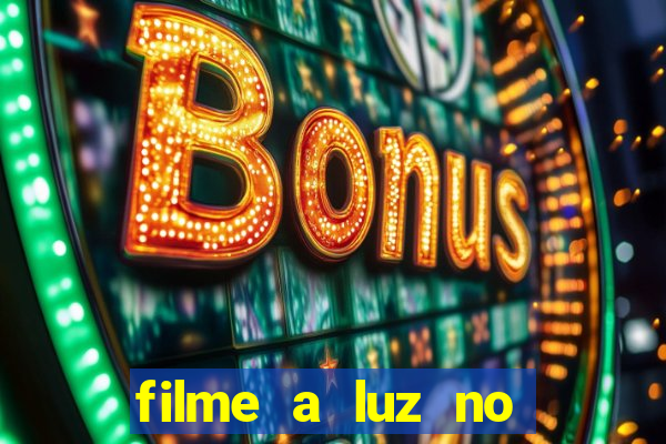 filme a luz no fim do mundo completo dublado